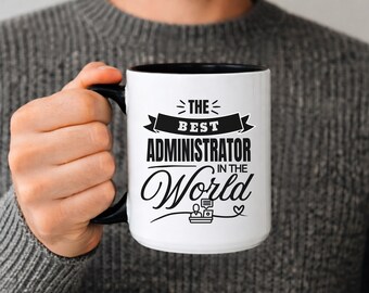 Best Administrator in the World Coffee Mug, Administrator Appreciation Gift, Administrator Coffee Mug, Thank You Administrator Cup