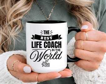 The Best Life Coach in the World Mug, Life Coach Appreciation Gift, Life Coach Coffee Mug, Thank You Life Coach Cup