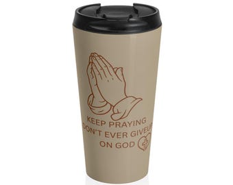 Continuez à prier Mug de voyage en acier inoxydable | Foi chrétienne, tasse de boisson inspirante