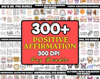Puede incluir: Un conjunto de diseños digitales con afirmaciones positivas y citas inspiradoras. La imagen incluye varios paquetes PNG y SVG con texto como "She is Me", "Positive Quotes" y "Butterfly Retro Sublimation". El diseño central dice "300+ Positive Affirmation 300 DPI Pug Bundle."