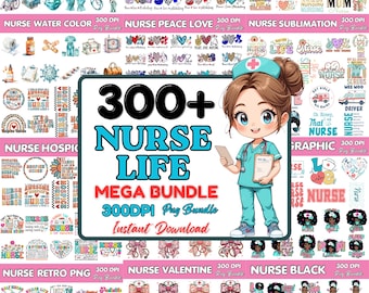 May include: A digital art bundle featuring a cartoon nurse holding a clipboard, surrounded by various nurse-themed graphics. The text reads "300+ Nurse Life Mega Bundle 300DPI." Includes watercolor, peace love, sublimation, retro, valentine, and black nurse designs.