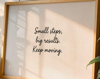 Lámina "Pequeños pasos, grandes resultados", arte mural motivacional para la oficina, póster con la frase "Sigue adelante", descarga digital minimalista sobre mentalidad de crecimiento.