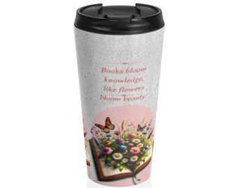 I libri fioriscono, la conoscenza come i fiori, tazza da viaggio / Acciaio inossidabile 440 ml