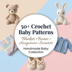 Puede incluir: Una colección de artículos de bebé de ganchillo hechos a mano, que incluyen un oso de peluche, un conejito, una manta, un suéter y patucos. La imagen presenta el texto "50+ Crochet Baby Patterns" y "Handmade Baby Collection."