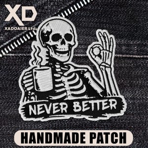 Never Better Patch Funny Skull Skeleton Kindle Dark Humor Sarcastic Gen Z Quote Embroidered Patch Iron On Keychains Hook & Loop For Jacket
