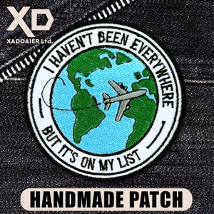 I Haven't Been Everywhere But It's On My List Embroidered Patch Iron On Keychains Hook & Loop Travel Patch World Map Wanderlust Badge