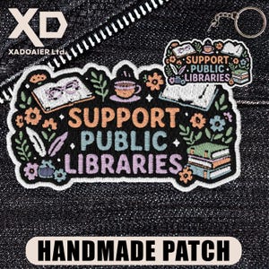 May include: Embroidered patch with the text "SUPPORT PUBLIC LIBRARIES" in orange, blue, and white. The patch features illustrations of books, flowers, and a teacup. A smaller keychain version is also visible. The words "HANDMADE PATCH" are at the bottom.