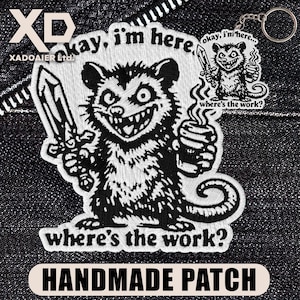 Okay Im Here Where The Work Patch Funny Meme Humor Embroidered Patch Iron On Keychains Hook & Loop Sarcastic Possum Coffee For Jacket Jeans