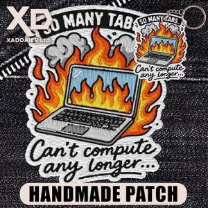 May include: Embroidered patch featuring a laptop engulfed in flames, with the text "Can't compute any longer..." and "HANDMADE PATCH". The design includes a keychain with a smaller, similar image. The background is a dark denim.