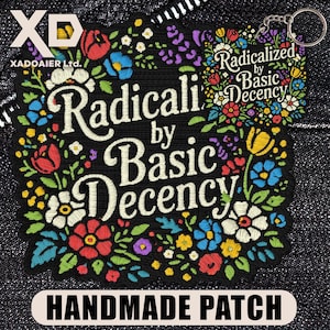 Radicalized By Basic Decency Patch Funny Meme Political Activist Human Rights Humor Embroidered Patch Iron On Keychains Hook & Loop