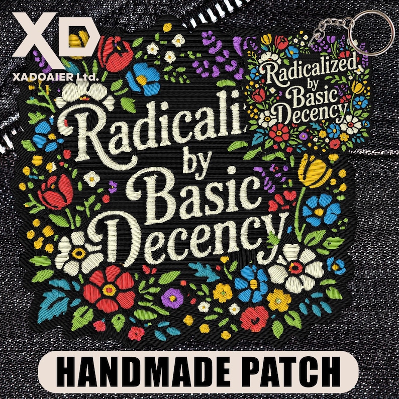 Radicalized By Basic Decency Patch Funny Meme Political Activist Human Rights Humor Embroidered Patch Iron On Keychains Hook & Loop image 1