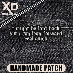 Might Be Laid Back But I Can Lean Forward Real Quick Patch Funny Dark Humor Sarcastic Quote Embroidered Patch Iron On Keychains Hook & Loop