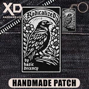 May include: A black and white embroidered patch featuring a raven design, with the word "Radicalized" above. The phrase "by basic decency" is below the raven. A matching keychain is also visible. The words "HANDMADE PATCH" are at the bottom.