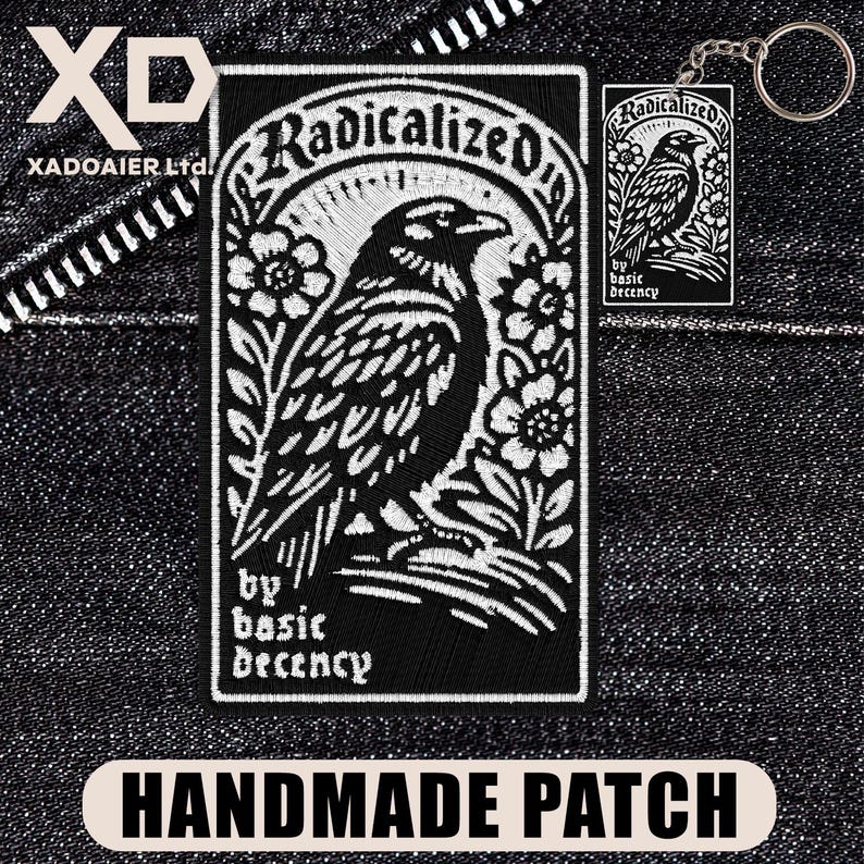 May include: Black and white embroidered patch with a raven design, the word "Radicalized" arched above the bird. The phrase "by basic decency" is below the raven. A matching keychain is also visible. The words "HANDMADE PATCH" are at the bottom.
