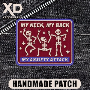 May include: Embroidered patch with the text "MY NECK, MY BACK" and "MY ANXIETY ATTACK" featuring three dancing skeleton figures. The patch is red with a blue border and the words are in white.