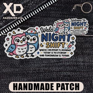 May include: Embroidered patch featuring two owls, one pink and one blue, with the words "Welcome to Night Shift." The patch includes the text "Where everyday is Monday, today is yesterday, and tomorrow is today." The patch is labeled "Handmade Patch."