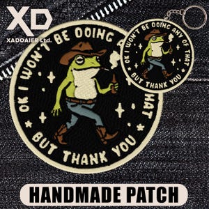 Ok I Wont Be Doing Any Of That Funny Cowboy Frog Meme Sarcastic Humor Embroidered Patch Iron On Keychains Hook & Loop For Jacket Hat Jeans