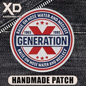 May include: A circular embroidered patch featuring a red X, the text GENERATION, and the phrase RAISE ON HOSE WATER AND NEGLECT in blue and red thread. The patch includes the years 1965 and 1980, with small red stars on a white background.