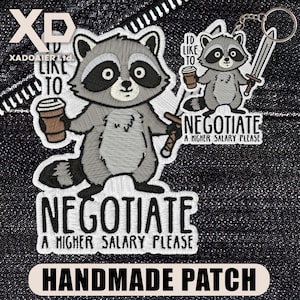 May include: Embroidered patch and keychain featuring a cartoon raccoon holding a coffee cup and a sword. The patch reads "NEGOTIATE A HIGHER SALARY PLEASE" and "I'D LIKE TO". The keychain has a similar design. The patch is labeled "HANDMADE PATCH".