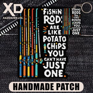 May include: Black patch with the text "Fishing rods are like potato chips, you can't have just one." Features colorful fishing rods and a keychain with the same design. The patch also says "Handmade Patch."