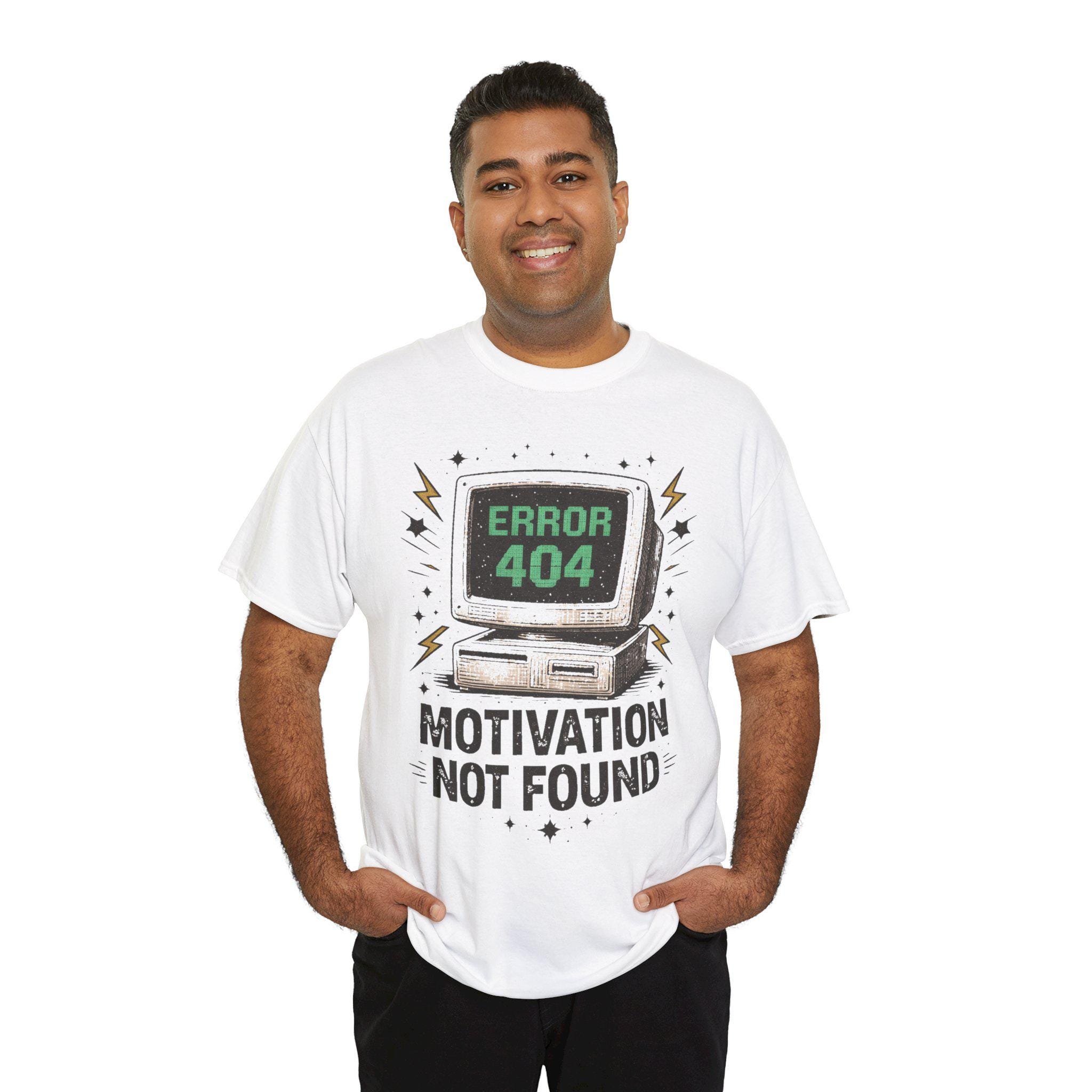 Error 404 Motivation Not Found Shirt, Funny Programmer Tech Humor Tee ...