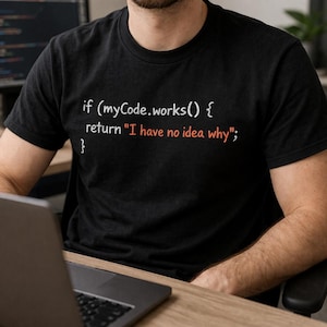 My Code Works And I Have No Idea Why Shirt Funny Programmer Tee Developer Gift Coding Humor T-Shirt Software Engineer Shirt Coder Meme Tee