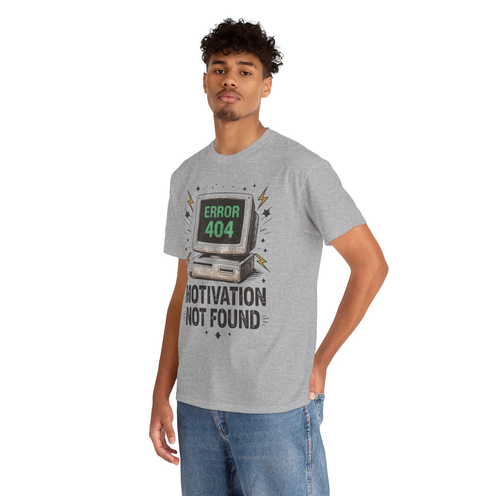 Error 404 Motivation Not Found Shirt, Funny Programmer Tech Humor Tee ...
