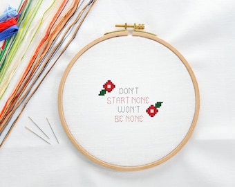 Digital Cross Stitch Pattern - Don't Start None, Won't Be None