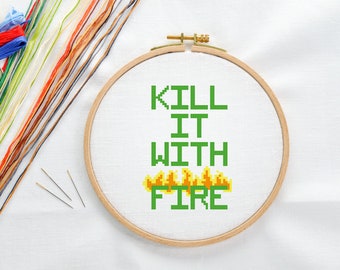 Cross Stitch Pattern - Kill It With Fire