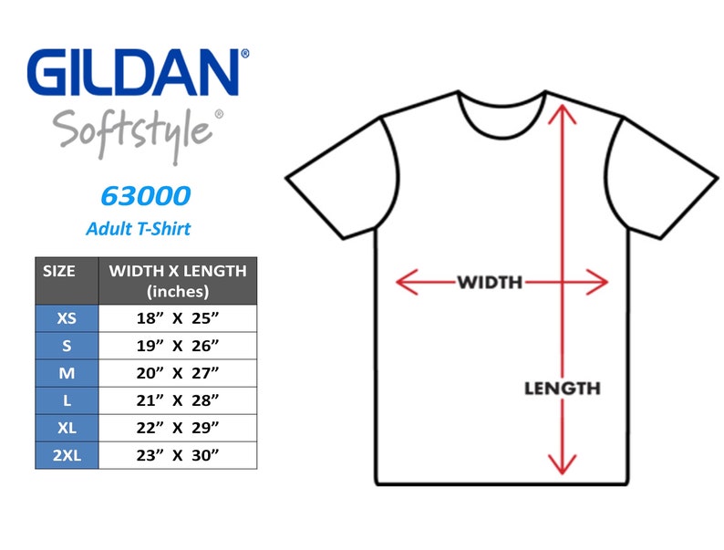 May include: A size chart for Gildan Softstyle 63000 adult t-shirts. The chart shows the width and length in inches for sizes XS, S, M, L, XL, and 2XL.