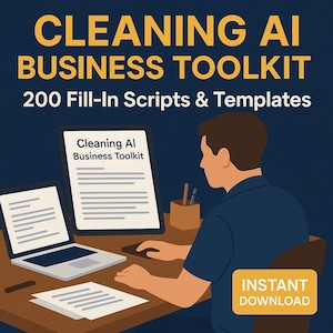 May include: Illustration of a person working at a desk with a laptop, tablet, and papers. The text "CLEANING AI BUSINESS TOOLKIT" and "200 Fill-In Scripts & Templates" are displayed. The image also includes the text "INSTANT DOWNLOAD".