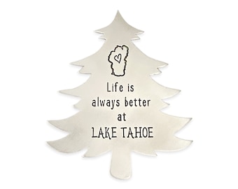 Life is Always Better at Lake Tahoe Tree Ornament - Engraved Hand Stamped Jewelry