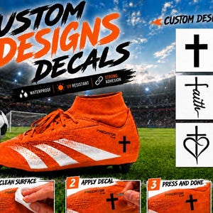 May include: An orange soccer cleat with white stripes and a black cross decal on the side. The image displays text including CUSTOM DESIGNS DECALS, WATERPROOF, UV RESISTANT, STRONG ADHESION, and three decal options: a cross, the word faith, and a heart cross.