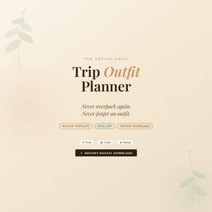 May include: A digital product advertisement for a trip outfit planner. The title "Trip Outfit Planner" is in a bold, elegant font. The text "Never overpack again. Never forget an outfit" is below the title. Buttons for Notion Template, HTML App, and Instant Download are visible.