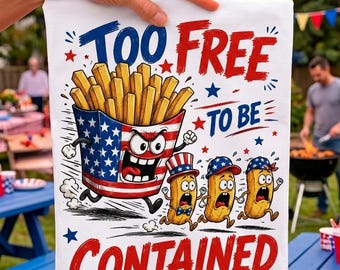 Funny 4th of July Fries PNG, Too Free To Be Contained Patriotic Sublimation Design, Freedom Fries Shirt PNG, USA Digital Download