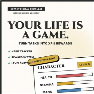 May include: Digital download graphic with the text "YOUR LIFE IS A GAME." Features a character sheet with health, stamina, and mana bars. Includes "Habit Tracker," "Reward System," and "Level System" options. The download works on phone and desktop.