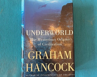 Underworld - The mysterious Origins of Civilization by Graham Hancock