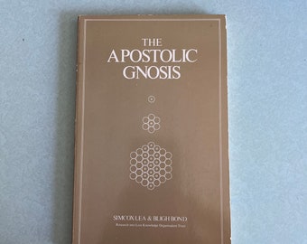 The Apostolic Gnosis by Simcox Lea and Bligh Bond