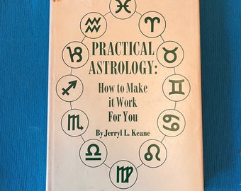 Practical Astrology: How To Make It Work For You