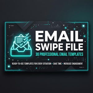 May include: A dark background with a glowing teal border and graphics. The text "EMAIL SWIPE FILE" is in large white letters. Below, it reads "30 PROFESSIONAL EMAIL TEMPLATES." Additional text states "READY-TO-USE TEMPLATES FOR EVERY SITUATION • SAVE TIME • INCREASE ENGAGEMENT."