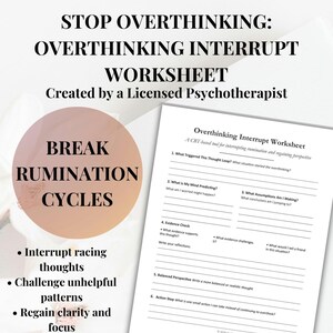 May include: A worksheet titled "Overthinking Interrupt Worksheet" designed by a licensed psychotherapist. The worksheet includes sections to interrupt racing thoughts, challenge unhelpful patterns, and regain clarity and focus. The text on the worksheet is in black.