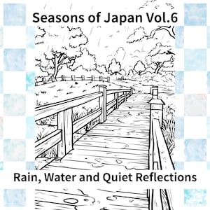 May include: Black and white illustration titled "Seasons of Japan Vol.6" depicting a wooden bridge over water during a rain shower. The image includes the text "Rain, Water and Quiet Reflections".