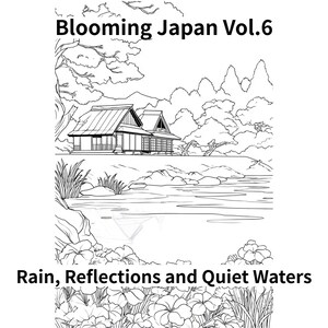 Könnte beinhalten: Schwarz-Weiß-Strichzeichnung einer japanischen Landschaft. Das Bild zeigt traditionelle Gebäude, Bäume, Wasser und Blumen. Der Text oben lautet "Blooming Japan Vol.6" und unten "Rain, Reflections and Quiet Waters."