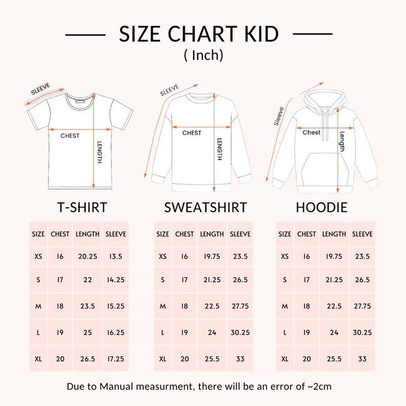 May include: A size chart for kid's t-shirts, sweatshirts, and hoodies, with measurements in inches. The chart includes chest, length, and sleeve dimensions for sizes XS to XL. Text at the bottom states, "Due to Manual measurement, there will be an error of ~2cm."