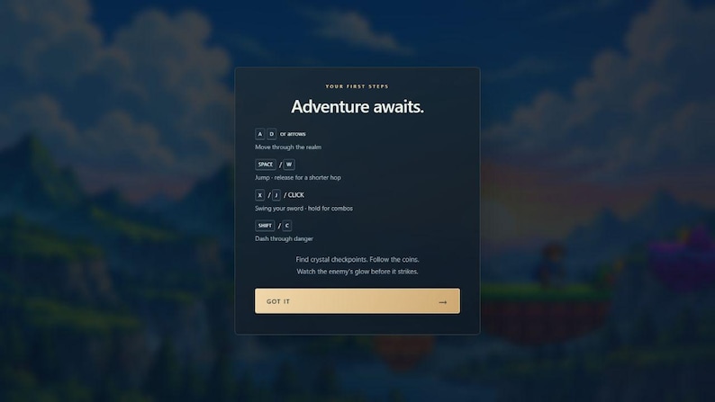 May include: A dark gray digital game tutorial screen titled Adventure awaits. It lists controls: A D or arrows to move, Space or W to jump, K, I, or click to swing a sword, and Shift or C to dash. It includes gameplay tips and a gold Got It button.