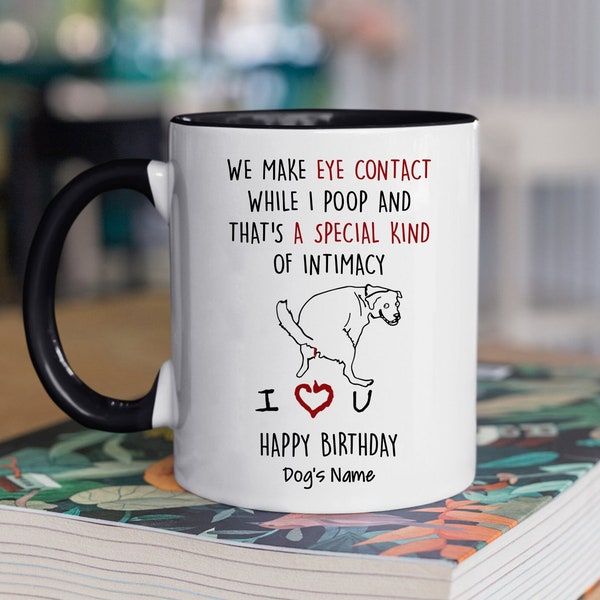 Personalized Dog Mug We Make Eye Contact While I Poop Mug, Birthday Gift For Dog Mom, Dog Dad