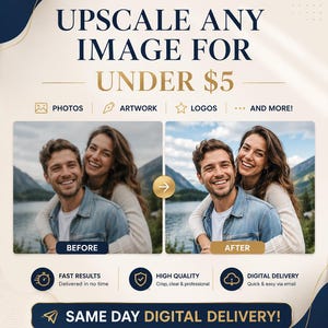 May include: An advertisement promoting image upscaling services. The text reads "UPSCALE ANY IMAGE FOR UNDER $5." It features before-and-after examples of a couple, along with icons for fast results, high quality, and digital delivery. The bottom banner says "SAME DAY DIGITAL DELIVERY!"