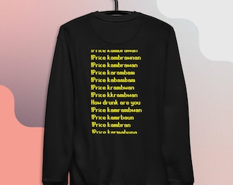 May include: Black sweatshirt with yellow text. The text includes phrases like "Price kambrawnan" and "How drunk are you." The sweatshirt is hanging on a black hanger.