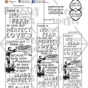 May include: Black and white Bible art print featuring three bookmarks with the text "There is no fear in love; but perfect love casteth out fear." Each bookmark has a different height, with the largest at approximately 8.5 inches.