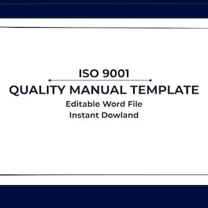 May include: A white background with dark blue borders and text. The text reads "ISO 9001 QUALITY MANUAL TEMPLATE" with the words "Editable Word File" and "Instant Dowland" below.
